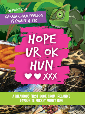 cover image of Hope UR OK Hun: a hilarious first book from Ireland's favourite mickey money hun